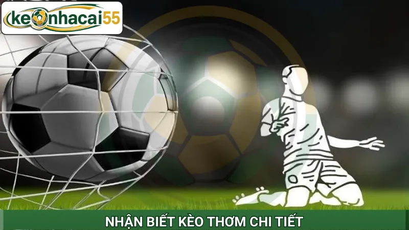 nhận biết kèo thơm chi tiết