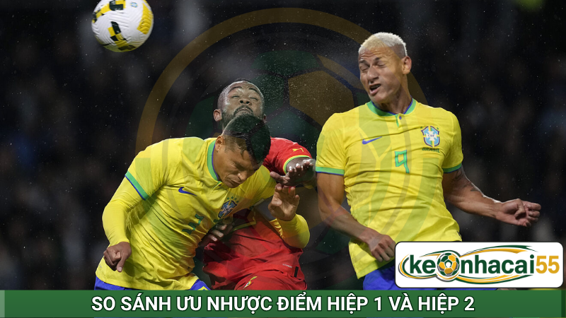 So sánh ưu nhược điểm hiệp 1 và hiệp 2