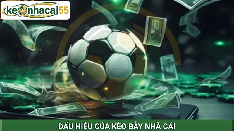 Dấu hiệu của kèo bẫy nhà cái