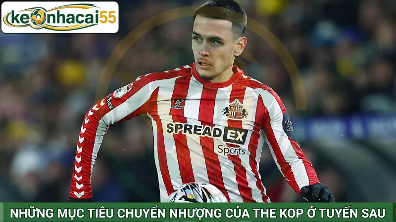 Những mục tiêu chuyển nhượng của The Kop ở tuyến sau
