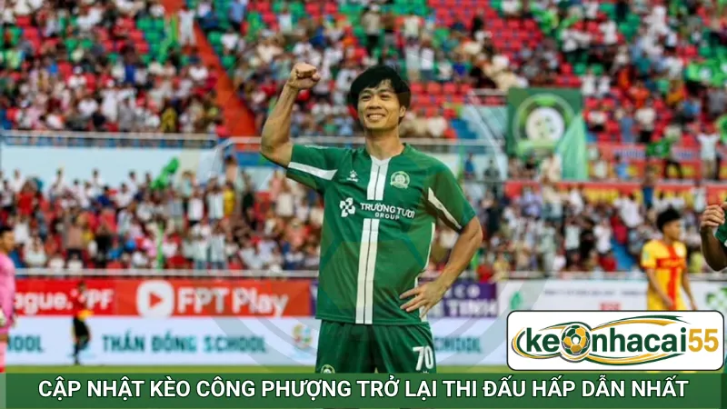Cập nhật kèo Công Phượng trở lại thi đấu hấp dẫn nhất