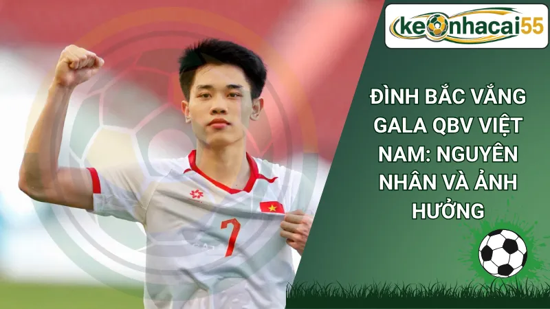Đình Bắc Vắng Gala QBV Việt Nam: Nguyên Nhân Và Ảnh Hưởng