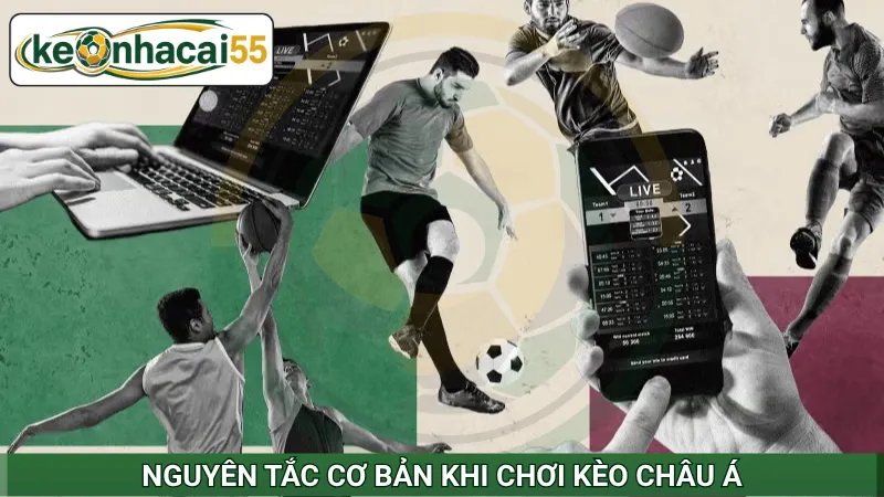 Nguyên tắc cơ bản khi chơi kèo châu Á